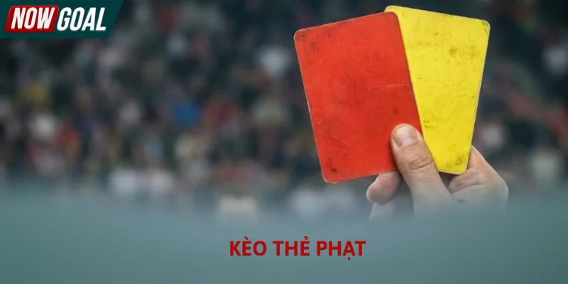 Bảng tỷ lệ kèo thẻ phạt trực tuyến cập nhật theo thời gian thực tại Nowgoal